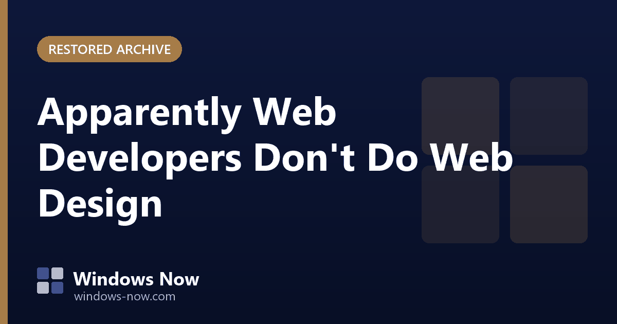 Windows Now archive post: Apparently Web Developers Don't Do Web Design