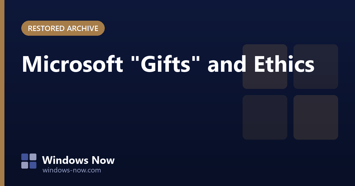 Windows Now archive post: Microsoft "Gifts" and Ethics