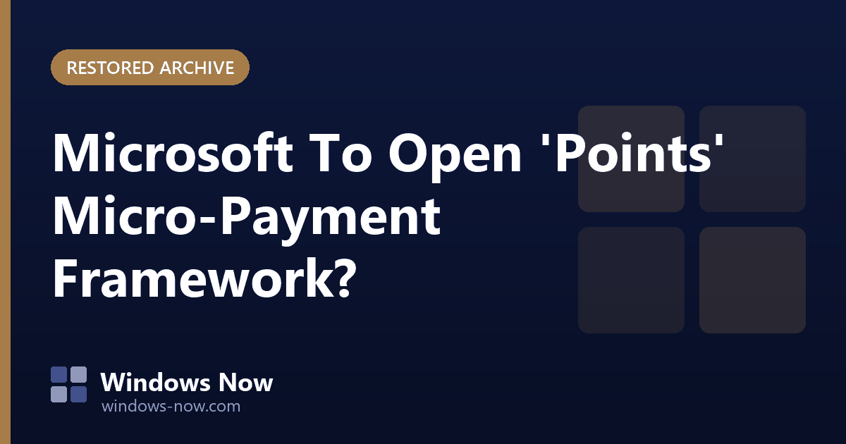 Windows Now archive post: Microsoft To Open 'Points' Micro-Payment Framework?