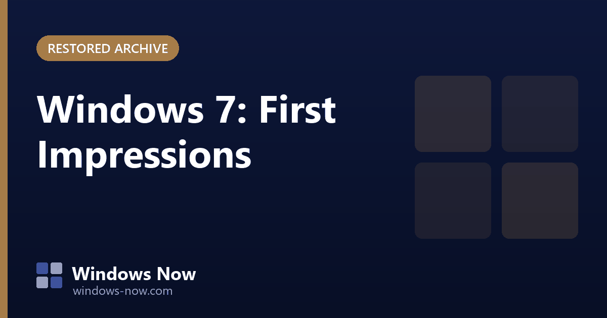 Windows Now archive post: Windows 7: First Impressions